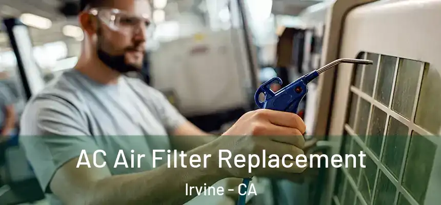 AC Air Filter Replacement Irvine - CA