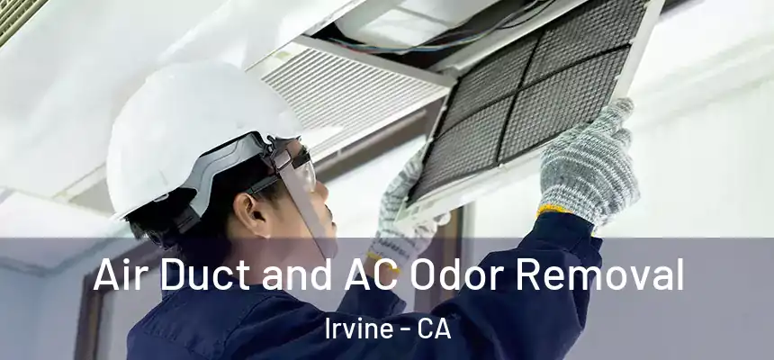 Air Duct and AC Odor Removal Irvine - CA