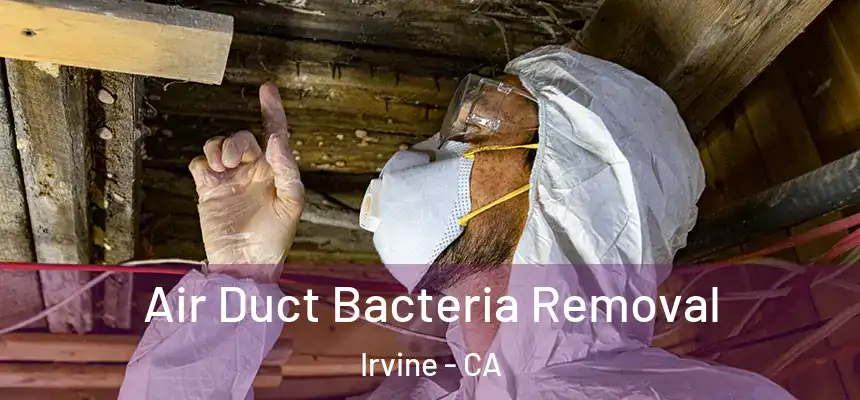 Air Duct Bacteria Removal Irvine - CA