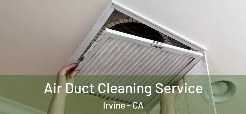 Air Duct Cleaning Service Irvine - CA