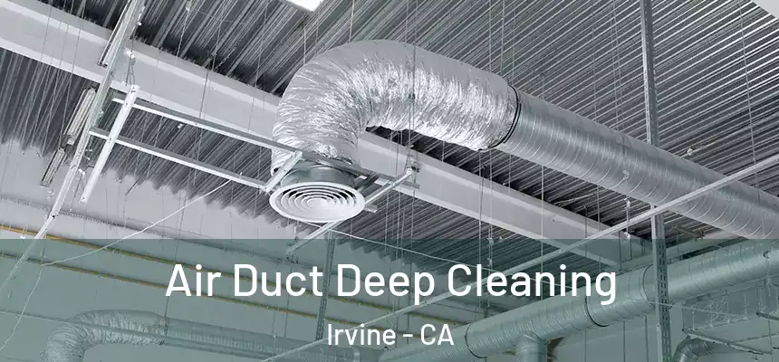Air Duct Deep Cleaning Irvine - CA
