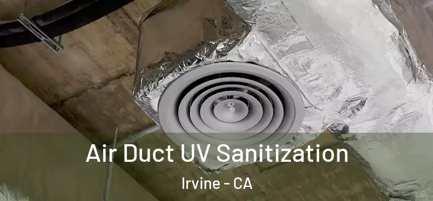 Air Duct UV Sanitization Irvine - CA