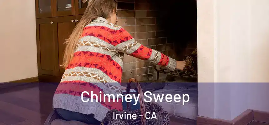 Chimney Sweep Irvine - CA