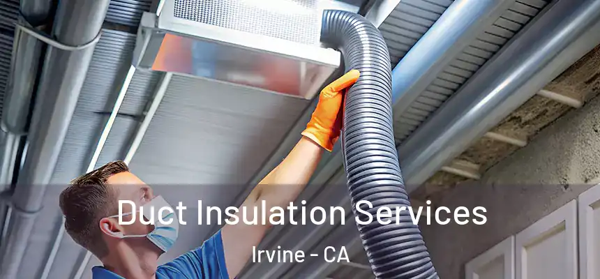 Duct Insulation Services Irvine - CA