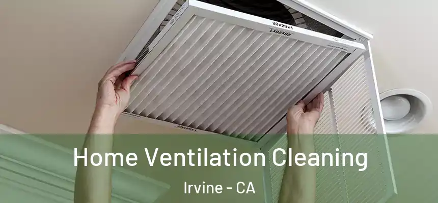 Home Ventilation Cleaning Irvine - CA