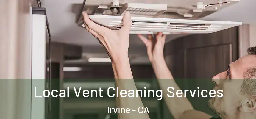 Local Vent Cleaning Services Irvine - CA