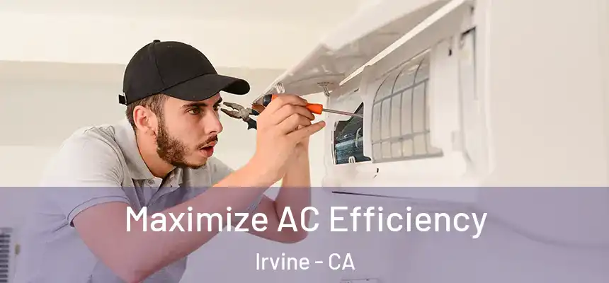 Maximize AC Efficiency Irvine - CA