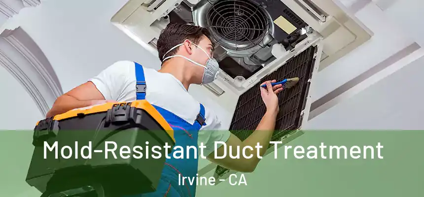  Mold-Resistant Duct Treatment Irvine - CA