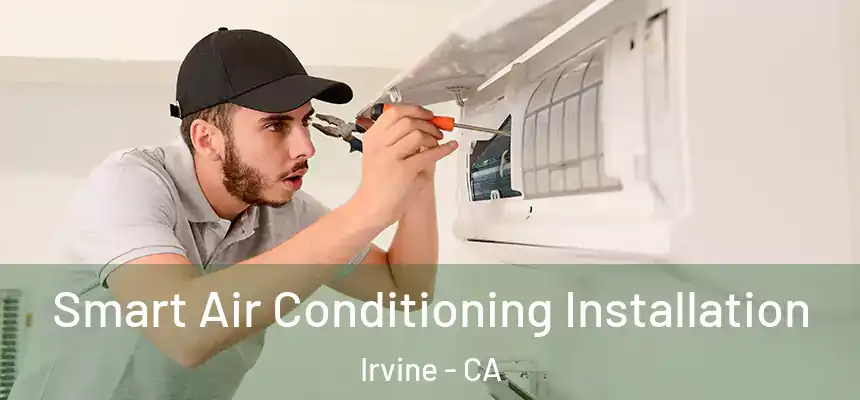 Smart Air Conditioning Installation Irvine - CA